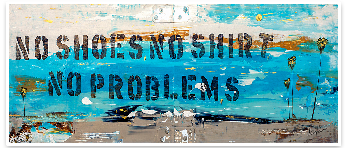 No Shoes, No Shirt, No Problems Print